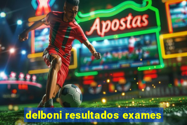 delboni resultados exames